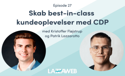 Podcast: Skab best-in-class kundeoplevelser med CDP