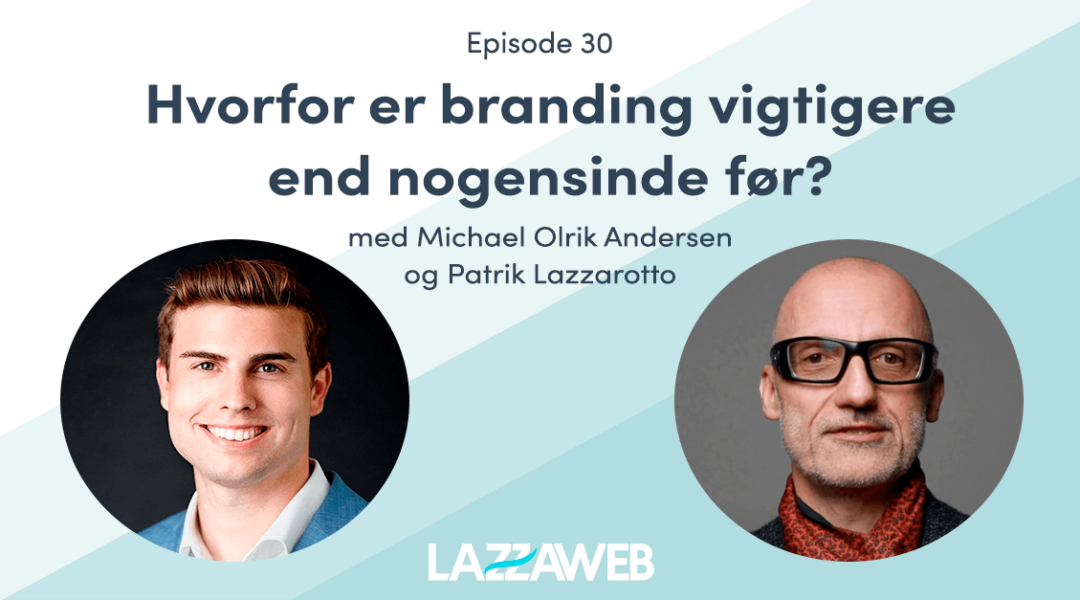 Podcast - hvorfor er branding vigtigere end nogensinde før